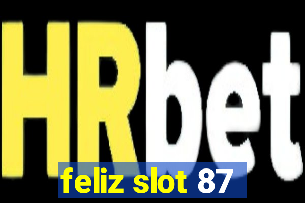 feliz slot 87