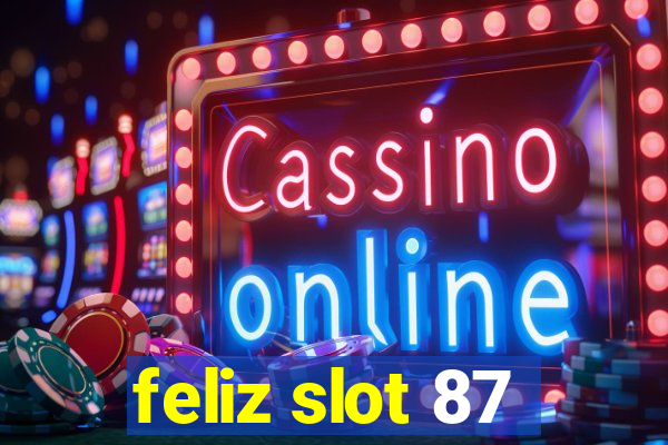 feliz slot 87