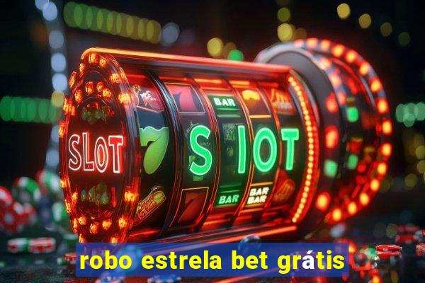 robo estrela bet grátis