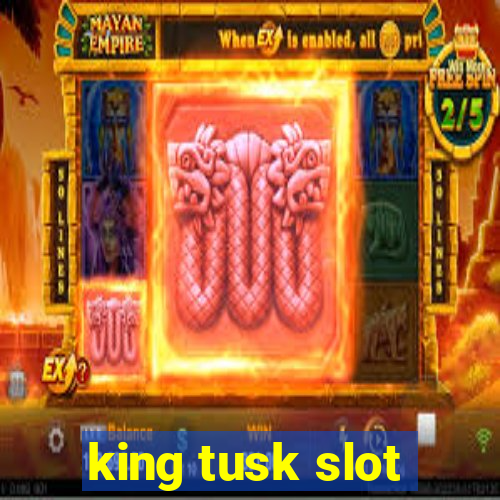 king tusk slot