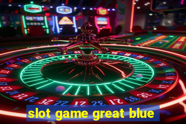 slot game great blue