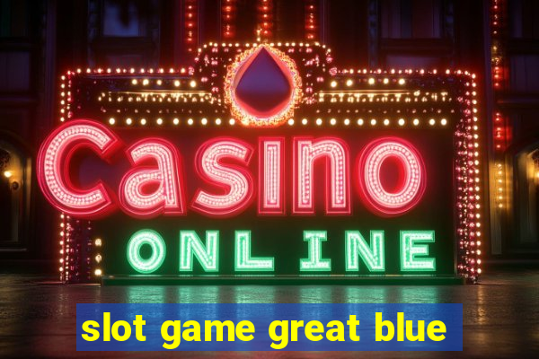 slot game great blue