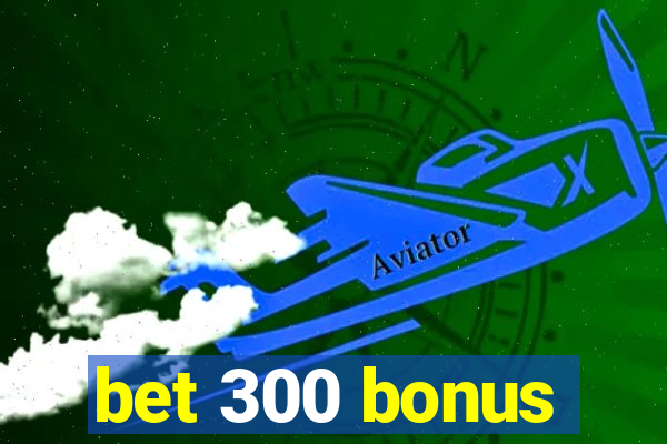 bet 300 bonus