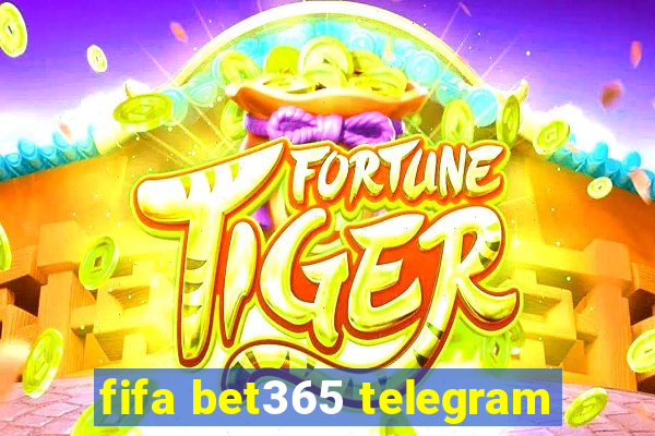 fifa bet365 telegram