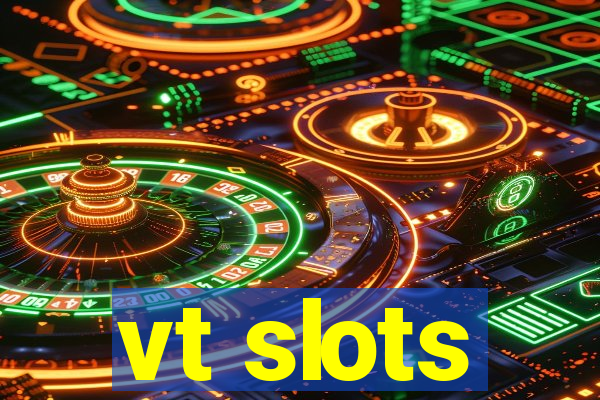 vt slots