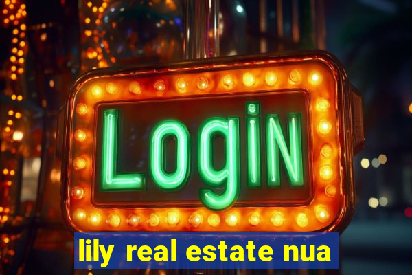 lily real estate nua