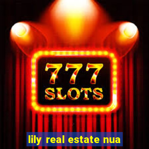 lily real estate nua