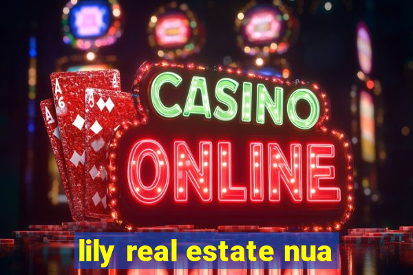 lily real estate nua