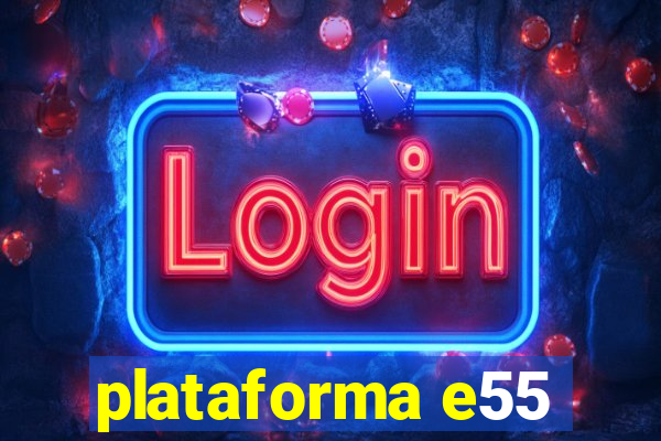 plataforma e55