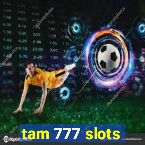 tam 777 slots