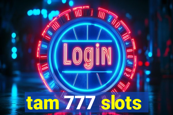 tam 777 slots