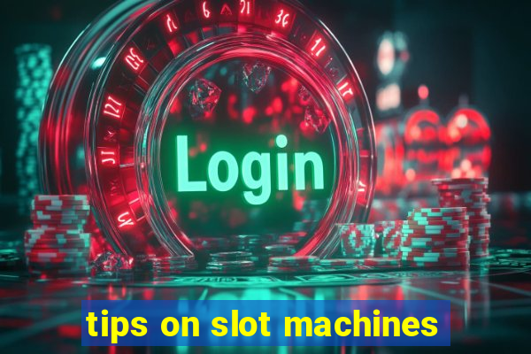 tips on slot machines