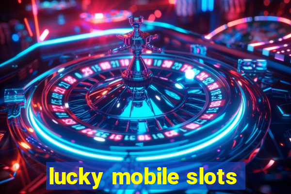 lucky mobile slots