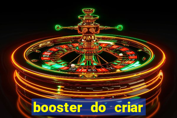 booster do criar aposta betano