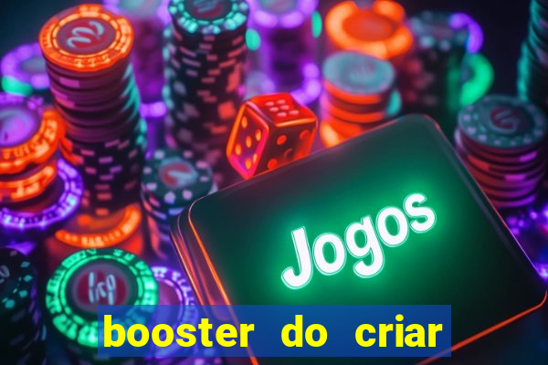 booster do criar aposta betano