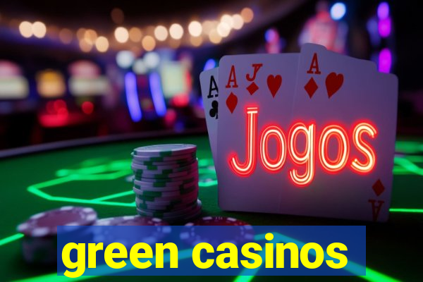 green casinos