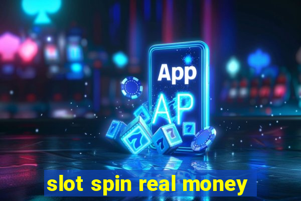 slot spin real money