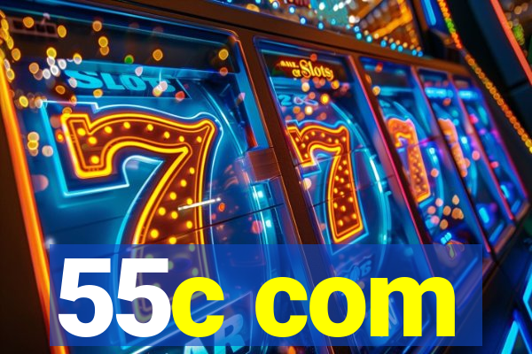 55c com