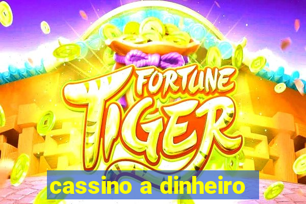 cassino a dinheiro