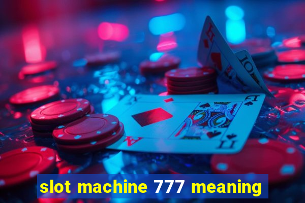 slot machine 777 meaning