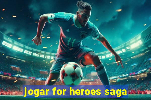 jogar for heroes saga