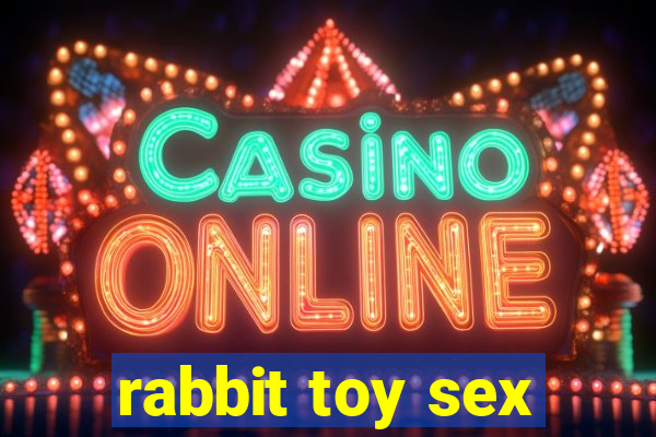 rabbit toy sex