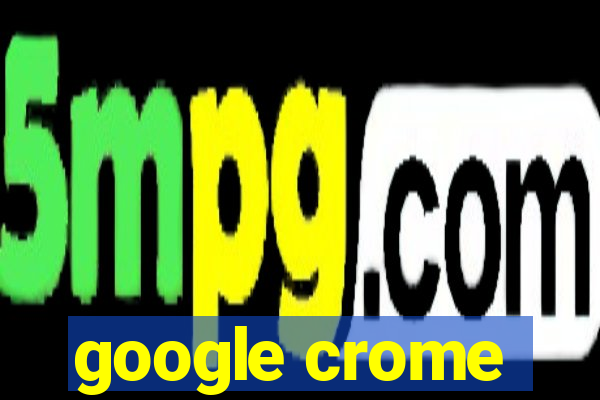 google crome