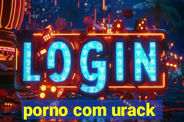 porno com urack