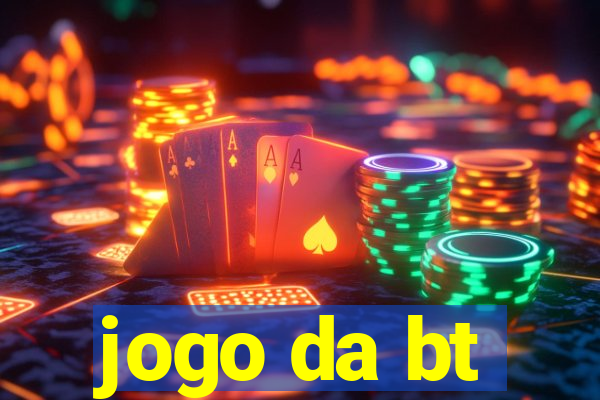 jogo da bt