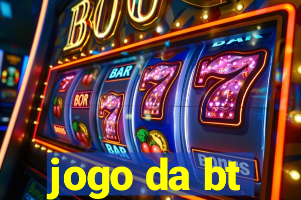 jogo da bt