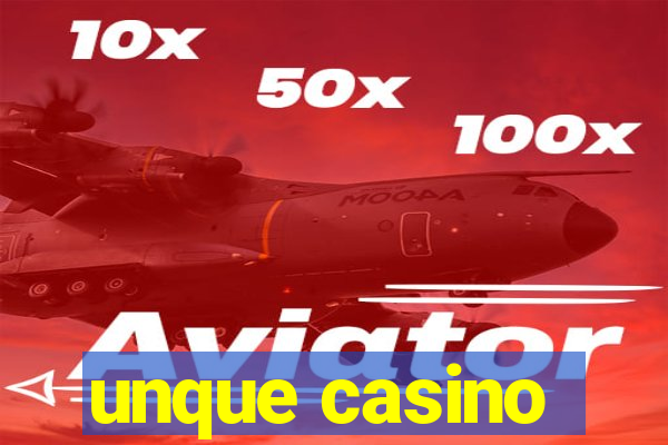 unque casino