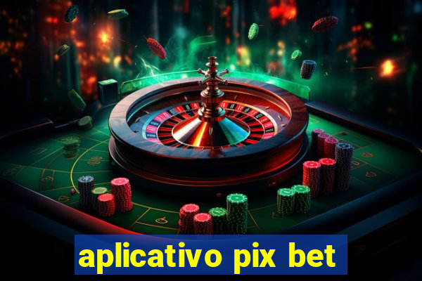 aplicativo pix bet