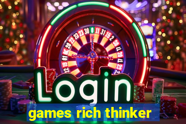 games rich thinker