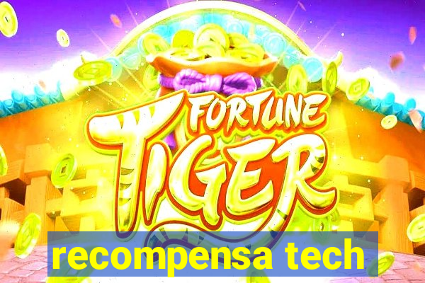 recompensa tech