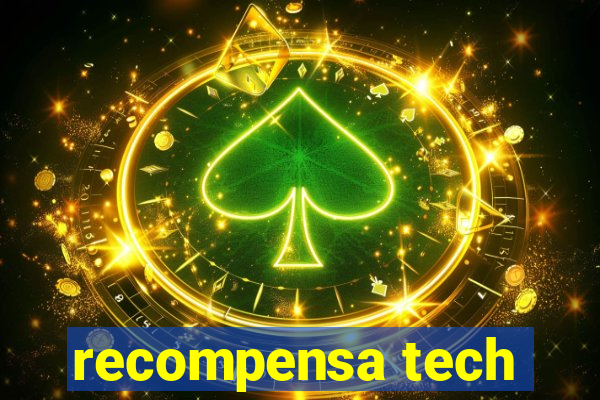 recompensa tech