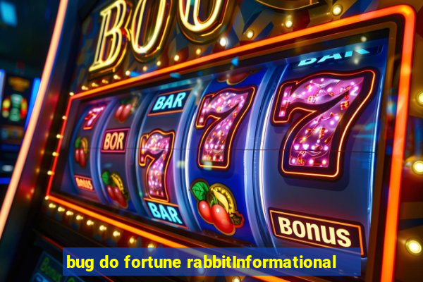 bug do fortune rabbitInformational