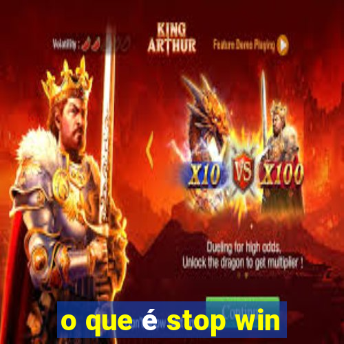 o que é stop win