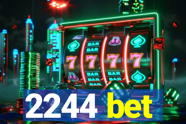 2244 bet