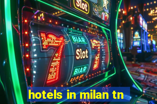 hotels in milan tn