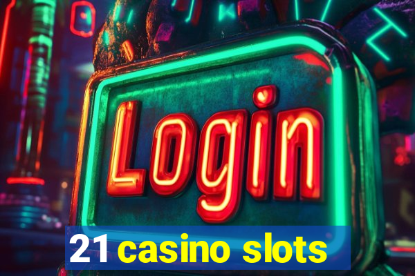 21 casino slots