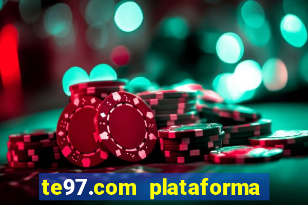 te97.com plataforma de jogos