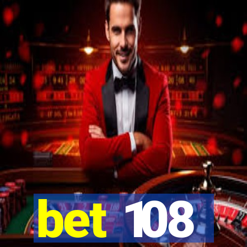 bet 108