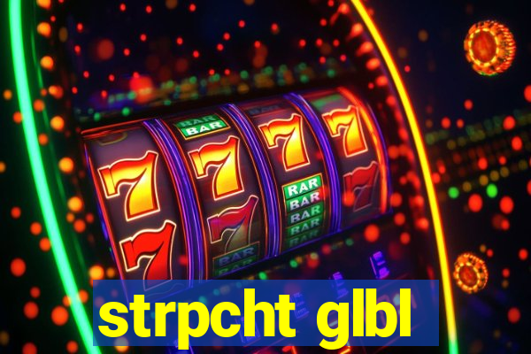 strpcht glbl