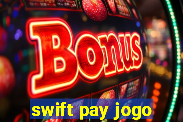 swift pay jogo