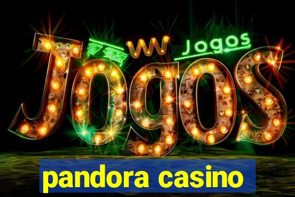 pandora casino