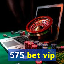 575 bet vip