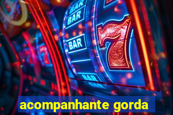 acompanhante gorda