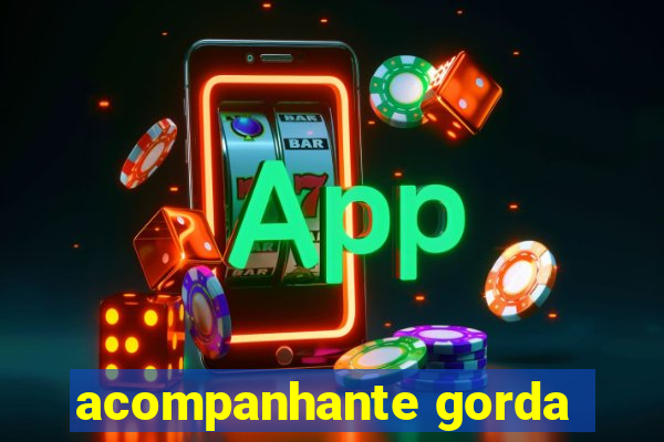 acompanhante gorda