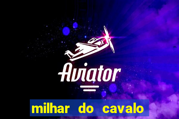 milhar do cavalo que mais sai