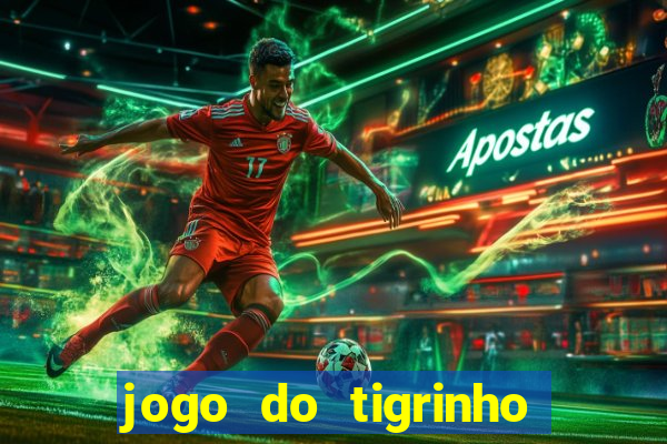 jogo do tigrinho esporte bet